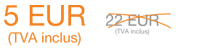 5 EUR (TVA inclus)